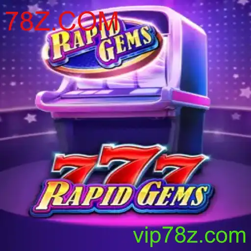 Explore o Fascinante Mundo de RapidGems777 e a Plataforma 78Z.COM
